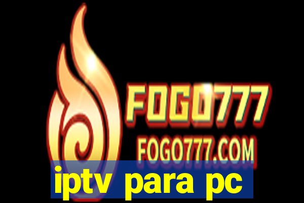 iptv para pc